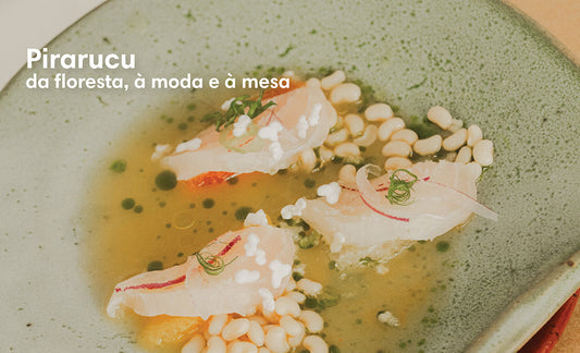 PIRARUCU: da floresta, à moda e à mesa